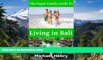 Ebook deals  The Expat Family Guide to Living in Bali  Most Wanted