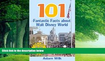 Best Buy Deals  101 Fantastic Facts about Walt Disney World: Interesting facts, secrets, and