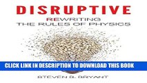 [PDF] Disruptive: Rewriting the rules of physics Full Online