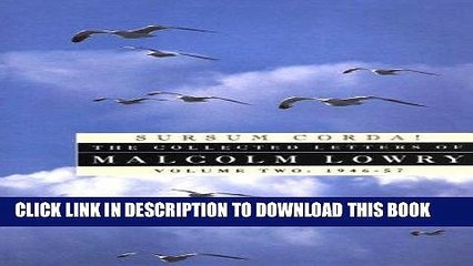 [PDF] Sursum Corda!: The Collected Letters of Malcolm Lowry, Volume II: 1947-1957 Popular Online