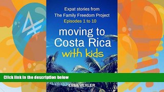 Best Buy PDF  Moving to Costa Rica with Kids: Episodes 1 to 10: Expat Stories from the Family