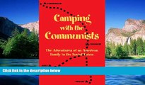 Must Have  Camping with the Communists: The Adventures of an American Family in the Soviet Union