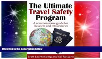 Must Have  The Ultimate Travel Safety Program: A common sense guide for travelers and