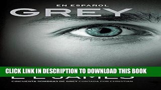 [PDF] Grey (En espanol): Cincuenta sombras de Grey contada por Christian (Spanish Edition) Full