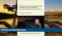 Big Deals  How to Survive Your First Year of Marriage by Traveling: San Tropez, France to Helena,