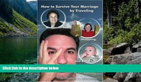 Best Deals Ebook  How to Survive Your Marriage by Traveling: Mother-in-Laws, Shopping, and Baby