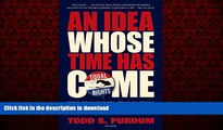 Read book  An Idea Whose Time Has Come: Two Presidents, Two Parties, and the Battle for the Civil