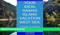 Big Deals  Your Ideal Hawaii Island Vacation West Side: A Guide for Visiting Kona and Kohala on