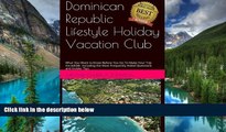 Ebook deals  Dominican Republic Lifestyle Holiday Vacation Club FAQ s: What You Want to Know