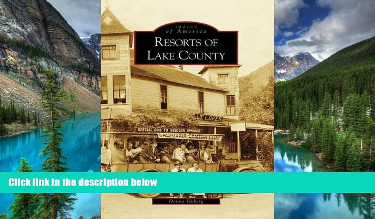 Must Have  Resorts of Lake County (CA) (Images of America)  Most Wanted