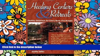 Must Have  Healing Centers   Retreats: Healthy Getaways for Every Body and Budget  Full Ebook