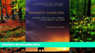 Best Deals Ebook  Monkey Dancing: A Father, Two Kids, And A Journey To The Ends Of The Earth  Most