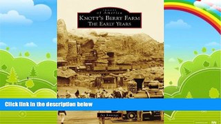 Best Buy Deals  Knott s Berry Farm:: The Early Years (Images of America)  Best Seller Books Best