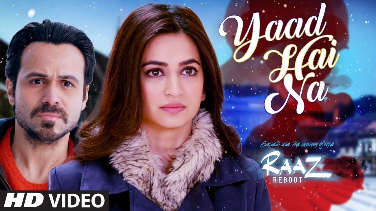 YAAD HAI NA  FUll Video Song  Raaz Reboot Arijit Singh Emraan Hashmi,Kriti Kharbanda,Gaurav Arora