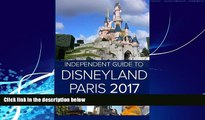 Best Buy Deals  The Independent Guide to Disneyland Paris 2017  Best Seller Books Most Wanted