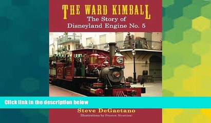 Ebook Best Deals  The Ward Kimball: The Story of Disneyland Engine No. 5  Most Wanted