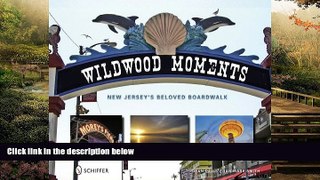 Must Have  Wildwood Moments: New Jersey s Beloved Boardwalk  Most Wanted
