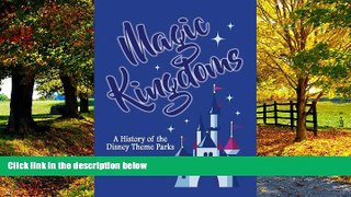 Best Buy PDF  Magic Kingdoms: A History of the Disney Theme Parks  Full Ebooks Best Seller