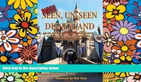 Must Have  More Seen, Un-Seen Disneyland: An Un-Official, Un-Authorized Look At What You see At