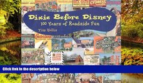 Ebook Best Deals  Dixie Before Disney: 100 Years of Roadside Fun  Most Wanted