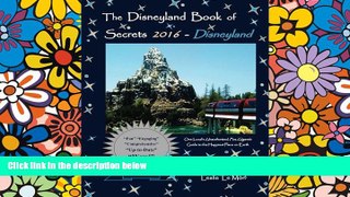 Ebook deals  The Disneyland Book of Secrets 2016 - Disneyland: One Local s Unauthorized, Fun,