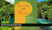 Ebook Best Deals  Secrets Of The Mouse: An Unofficial Behind-The-Scenes Guide To Disneyland Park