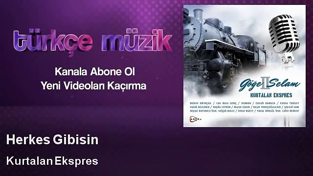 Kurtalan Ekspres feat. Fatma Turgut- Herkes Gibisin - Kadimelf Muzic