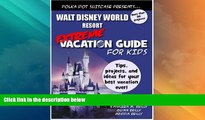 Deals in Books  Walt Disney World Extreme Vacation Guide for Kids (Extreme Vacation Guide for Kids