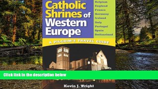Ebook Best Deals  Catholic Shrines of Western Europe: A Pilgrim s Travel Guide  Full Ebook