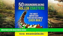 Ebook Best Deals  50 Groundbreaking Roller Coasters: The Most Important Scream Machines Ever