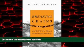liberty books  Breaking Chains: Slavery on Trial in the Oregon Territory online for ipad