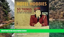 Best Deals Ebook  Hotel Hobbies: 50 Things to Do in a Hotel Room That Won t Get You Arrested  Best