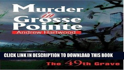 [PDF] FREE Murder in Grosse Pointe: The 49th Grave [Read] Full Ebook