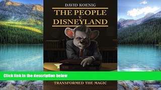 Best Buy Deals  The People V. Disneyland: How Lawsuits   Lawyers Transformed the Magic  Full