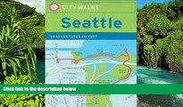 Must Have  City Walks: Seattle 50 Adventures on Foot  Full Ebook