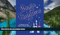 Must Have  Magic Kingdoms: A History of the Disney Theme Parks  Most Wanted