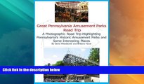 Big Sales  Great Pennsylvania Amusement Parks Road Trip: A Photographic Road Trip Highlighting