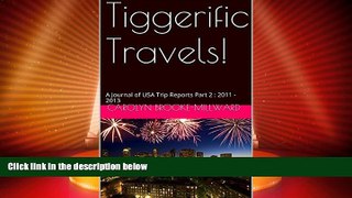Deals in Books  Tiggerific Travels!: A Journal of USA Trip Reports Part 2 : 2011 - 2013 (A Journal