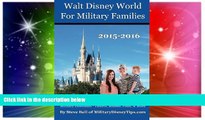 Must Have  Walt Disney World For Military Families: Expert Advice By Military - For Military  Most
