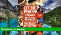Must Have  Off the Beaten (Subway) Track: New York City s Best Unusual Attractions  Buy Now