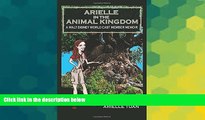 Ebook Best Deals  Arielle in the Animal Kingdom: A Walt Disney World Cast Member Memoir  Most Wanted