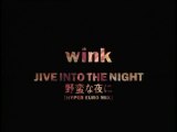 JIVE INTO THE NIGHT　 野蛮な夜に　 〔HAYPER EURO MIX〕 (M.V.) _ Wink