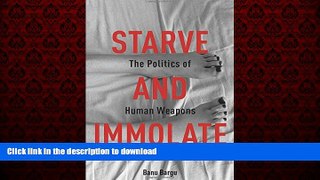 Read books  Starve and Immolate: The Politics of Human Weapons (New Directions in Critical