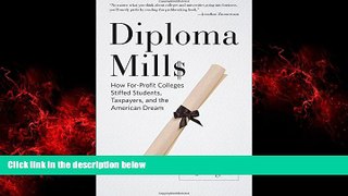 READ book  Diploma Mills: How For-Profit Colleges Stiffed Students, Taxpayers, and the American