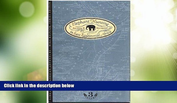 Must Have PDF Elephant Hunting in East Equatorial Africa (Library of African Adventure, Vol 3)