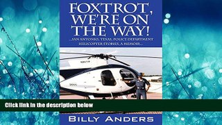 EBOOK ONLINE  Foxtrot, We re on the Way! ... San Antonio, Texas, Police Department Helicopter