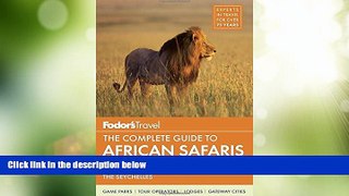 Must Have PDF  Fodor s The Complete Guide to African Safaris: with South Africa, Kenya, Tanzania,