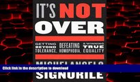 Buy books  It s Not Over: Getting Beyond Tolerance, Defeating Homophobia, and Winning True