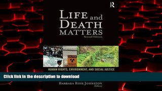 Read book  Life and Death Matters: Human Rights, Environment, and Social Justice, Second Edition