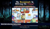 READ book  My Roommate Is Driving Me Crazy!: Solve Conflicts, Set Boundaries, and Survive the